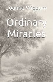 Ordinary Miracles by Susie Metzger; Joanna Wiggum