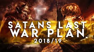 Satan S Final War Plan The Great Deception End Time 2018 19 Spiritual Warfare Satan End Time
