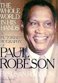 The Whole World in His Hands: Paul Robeson, a Family Memoir in Words and  Pictures: Roberson, Susan, Robeson, Susan: 9780806509778: Amazon.com: Books
