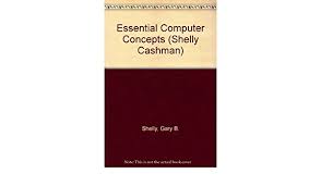 Start studying essential computer concepts. Essential Computer Concepts Shelly Cashman 9780877090977 Computer Science Books Amazon Com