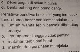 Adapun kiamat sugro diartikan sebagai kiamat yang menghancurkan sebagian umat di dunia ini. 4 Peristiwa Peristiwa Berikut Ini Yang Termasuktanda Tanda Besar Hari Kiamat Adalah A Jumlah Brainly Co Id