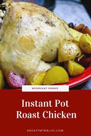 Instant Pot Roast Chicken Rocky Mountain Bliss Recipe Chicken Recipes Chicken Recipes Easy Quick Chicken Crockpot Recipes