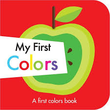 My First Colors Teaches Colors With Easily Recognizable Objects Toddler Books Infant Toddler Books Summer Reading Program