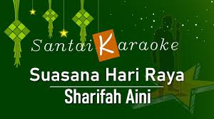 ( korus 1 ) rasalah ketupat ini dengan rendangnya sekali sudilah. Karaoke Suasana Hari Raya Sharifah Aini Youtube