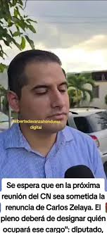 Se espera que en la próxima reunión del CN sea sometida la renuncia de  Carlos Zelaya. El pleno deberá de designar quién ocupará ese cargo":  diputado, @Jhosytoscano#paratiiiiiiiiiiiiiiiiiiiiiiiiiiii ...