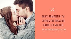 21 seriously romantic movies streaming on amazon prime right now. The Most Viewed Best Romantic Tv Shows On Amazon Prime To Watch Amazon Prime Shows Tv Shows Hey Movie
