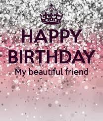 Beautiful Birthday Pics For Friend Happy Birthday My Beautiful Friend Pictures Photos And Images For Facebook Tumblr Pinter Friend Birthday Quotes Birthday Quotes Funny Happy Birthday Quotes