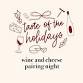 Taste of the Holidays Wine and Cheese Pairing Night event image