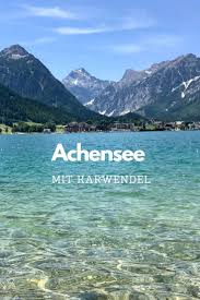 Achensee Karwendel Achensee Urlaub