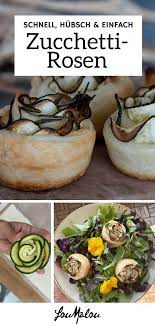 schnell hubsch und einfach zucchettirosen loumalou ch rezept rezepte lebensmittel essen mahlzeit