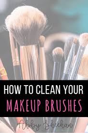 how to clean your makeup brushes abby