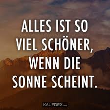 Alles Ist So Viel Schoner Wenn Die Sonne Scheint Kaufdex
