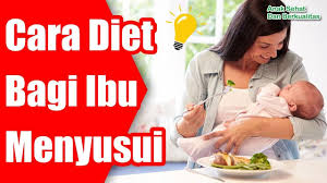 Cara diet ibu menyusui juga bisa dilakukan dengan olahraga untuk memelihara kebugaran tubuh. Cara Diet Bagi Ibu Menyusui Youtube