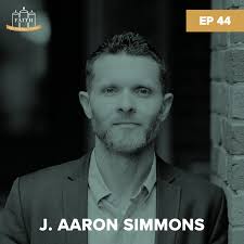 Episode 44: J. Aaron Simmons
