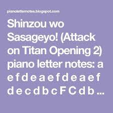 Shinzou Wo Sasageyo Attack On Titan Opening 2 Piano Letter Notes A E F D E A E F D E A E F D E C In 2021 Piano Sheet Music Letters Attack On Titan Easy Piano Songs