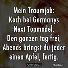 Mein Traumjob Koch Bei Germanys Next Topmodel Witzige Spruche Spruche Lustige Spruche