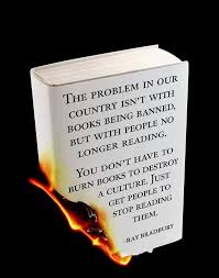 You Don T Have To Burn Books To Destroy A Culture Just Get People To Stop Reading Them Ray Bradbury Reading Books Good Books
