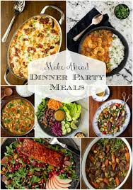 There's no need to get takeout if you have a meal ready and waiting in the fridge! Make Ahead Dinner Party Meals The Cafe Sucre Farine