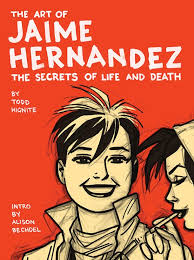 What death and the dying have to teach us about appreciating life, about loving those close to us. The Art Of Jaime Hernandez The Secrets Of Life And Death Hignite Todd Bechdel Alison 9780810995703 Amazon Com Books