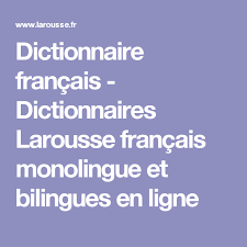 Dictionnaire Francais Dictionnaires Larousse Francais Monolingue Et Bilingues En Ligne Dictionnaire Francais Dictionnaire France