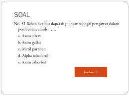 We did not find results for: By Vera Amalia S Si Apt Emulsi Soal No 31 Bahan Berikut Dapat Digunakan Sebagai Pengawet Dalam Pembuatan Emulsi A Asam Sitrat B Asam Gallat Ppt Download