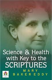 Science and Health, with Key to the Scriptures: Mary Baker Eddy's  Exploration of Spirituality and Healing by Mary Baker Eddy eBook : Mary  Baker Eddy: Amazon.in: Kindle Store