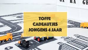 Cadeau Jongen 4 Jaar Leukste Cadeautjes En Speelgoed Tips Boyslabel