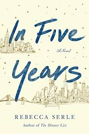 In Five Years From Author Rebecca Serle Perfect For Fans Of Me Before You And One Day A Striking Powerful And Moving Love Story Following An Ambitious Books Book Club Books To