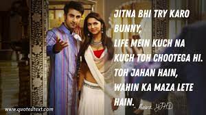Yeh jawaani hai deewani is the story of the relationship between two characters, bunny (ranbir kapoor) & naina (deepika padukone), at two separate but defining times in their lives. Best Of Yeh Jawaani Hai Deewani Dialogues Quotedtext