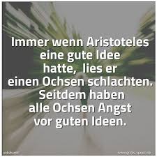 Diese wundervollen zitate von aristoteles sollen zum nachdenken anregen. Spruch Immer Wenn Aristoteles Eine Gute Idee Ha Und Weitere Spruche Zitate Und Weisheiten Gratis Spruch De