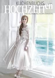 Das brautkleid stellt für die meisten damen eines der wichtigsten kleidungsstücke in ihrem leben dar. Hochzeit In Mecklenburg Vorpommern 2017 By Kuchenbuchs Hochzeiten Issuu