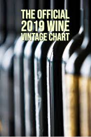 the official 2019 wine vintage chart what to drink wine