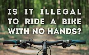 Check spelling or type a new query. Is It Illegal To Ride A Bike With No Hands Bicycle Universe