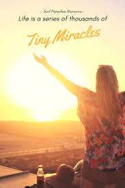 Life Is A Series Of Thousands Of Tiny Miracles Life Is A Series Of Thousands Of Tiny Miracles Holiday Quote Inspiration Morocco Sunset On The Rooftop Of Surf Surfing Quotes Surfing Holiday Quotes
