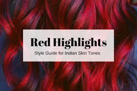 Hair Highlights For Indian Skin Ideas For Red Highlights