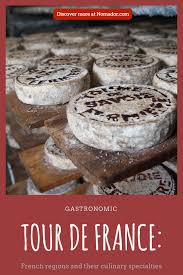 Gastronomic Tour De France French Regions And Their Culinary Specialties Local Food Market Culinary Gastronomic