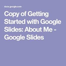 Copy Of Getting Started With Google Slides About Me Google Slides Student Led Conferences Student Led Google Slides