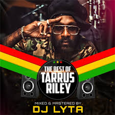 Dj Lyta Best Of Tarrus Riley Mix 2018 Download Dj Lyta