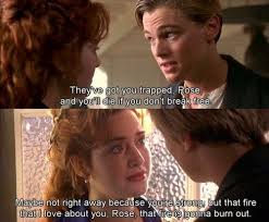 But saying farewell doesn't have to be sad. 40 Most Famous Titanic Quotes By Jack Rose Movie