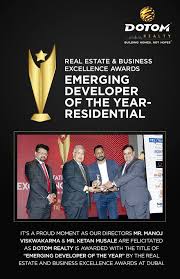 Another Pinnacle Was Won By Dotom Realty As It Is Been Awarded As The Emerging Developer Of The Year By The Real Estate Business Excellence Award Development