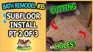 Tiling tools and materials can help. Bathroom Remodel 34 Subfloor Installation Pt 1 Of 3 Youtube