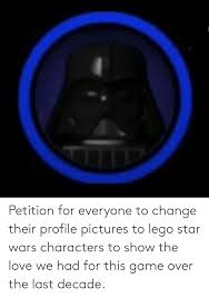 Well you're in luck, because here they come. Petition For Everyone To Change Their Profile Pictures To Lego Star Wars Characters To Show The Love We Had For This Game Over The Last Decade Lego Meme On Me Me