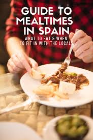 Spanish Mealtimes When Do Spanish People Eat In 2020 Eat Best Spanish Food Meal Time