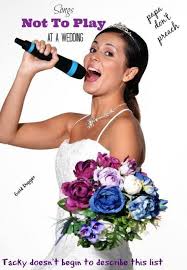Songs Not To Play At A Wedding This Is The Best List I Have Ever Read You Will Giggle Non Stop Wedding Humor Wedding Music Wedding