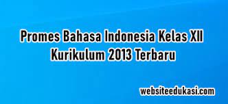 Maybe you would like to learn more about one of these? Promes Bahasa Indonesia Kelas 12 K13 Tahun 2021 2022