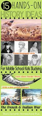 15 Hands On History Ideas For Middle School Kids Studying The French And Indian War Tina S Dynamic H History Teachers Middle School History History Classroom