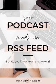 How To Create Your Podcast Rss Feed And Why You Need It Podcast Tips Business Podcasts Podcasts