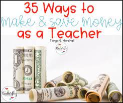 How much money do you get for being a teacher? 35 Ways To Make And Save Money As A Teacher The Butterfly Teacher