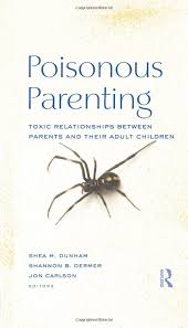 Children who have been brought up by neglectful parents are more likely to suffer from confidence issues, form behavioral problems, and perform. Poisonous Parenting Toxic Relationships Between Parents And Their Adult Children The Family Therapy And Counseling Series Dunham Shea M Dermer Shannon B Carlson Jon Amazon De Books