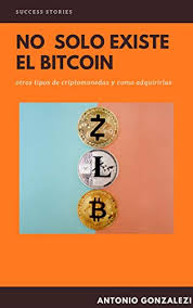 Incluso, se podría decir que el bitcoin es actualmente la criptomoneda más confiable, principalmente por ser la más antigua. Amazon Com No Solo Existe El Bitcoin Diferente Tipos De Criptomonedas Spanish Edition Ebook Gonzalez Antonio Kindle Store